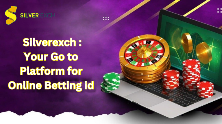  Silverexch : Your Go to Platform for Online Betting id